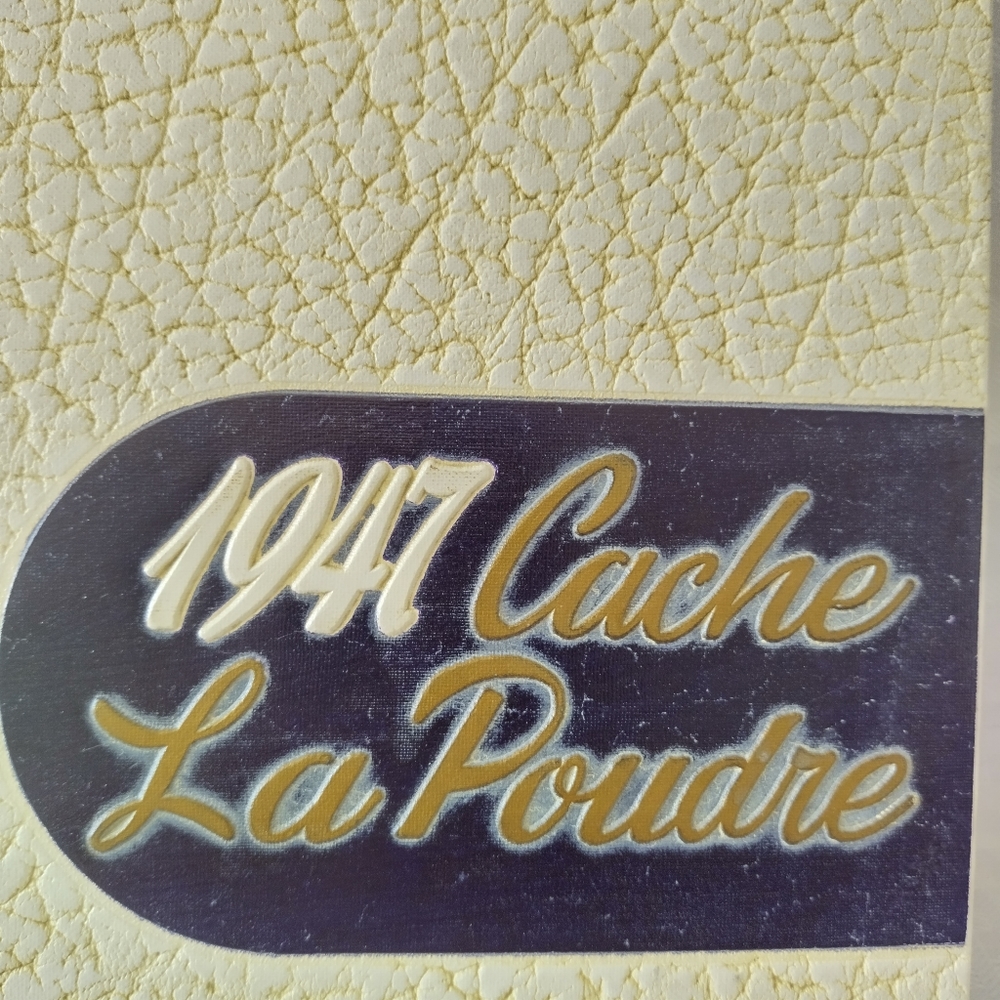 Yearbook 1947 Cache La Poudre Colorado State College of Education